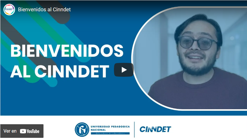 Ir al video: Bienvenidos al CINNDET